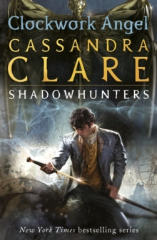 The Infernal Devices  The Infernal Devices 1: Clockwork Angel - Cassandra Clare (Paperback) 03-03-2011 