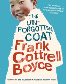 The Unforgotten Coat - Frank Cottrell Boyce (Paperback) 04-10-2012 Winner of German Youth Literature Award (Deutscher Jugendliteraturpreis) 2013 (Germany) and Guardian Children's Fiction Prize 2012 (UK) and Michigan Great Lakes Book Award 2012 (Unite