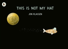 This Is Not My Hat - Jon Klassen; Jon Klassen (Paperback) 16-06-2014 Winner of Bank Street College Irma Black Award Honor Book 2013 (United States) and Caldecott Medal 2013 (United States) and Kate Greenaway Medal (CILIP) 2014 (UK) and Kentucky Blueg