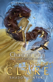 The Last Hours  The Last Hours: Chain of Iron - Cassandra Clare (Hardback) 02-03-2021 