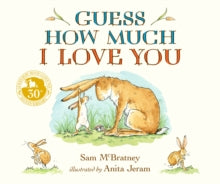 Guess How Much I Love You  Guess How Much I Love You - Sam McBratney; Anita Jeram (Board book) 02-10-2014 Winner of American Booksellers Book of the Year Award 1996 (United States) and Oppenheim Toy Portfolio, Platinum Award 1997 (United States) and 