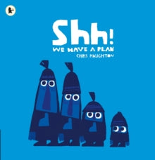 Shh! We Have a Plan - Chris Haughton; Chris Haughton (Paperback) 02-04-2015 Winner of Association of Illustrators Award 2014 (UK) and Bank Street College Irma Black Award Honor Book 2015 (United States) and Chen Bochui International Children's Litera