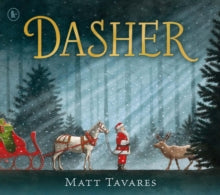 Dasher: How a Brave Little Doe Changed Christmas Forever - Matt Tavares; Matt Tavares (Paperback) 05-11-2020 