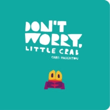 Don't Worry, Little Crab - Chris Haughton; Chris Haughton (Board book) 06-05-2021 