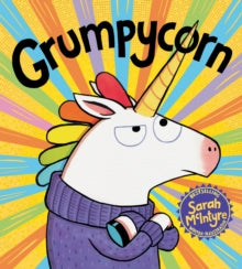 Grumpycorn - Sarah McIntyre; Sarah McIntyre (Paperback) 02-05-2019 
