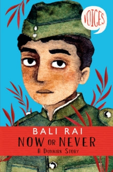 Voices 1 Now or Never: A Dunkirk Story (Voices #1) - Bali Rai (Paperback) 03-01-2019 