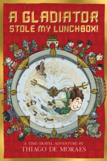 A Gladiator Stole My Lunchbox - Thiago de Moraes; Thiago de Moraes (Paperback) 03-06-2021 