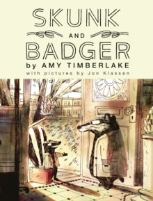Skunk and Badger 1 Skunk and Badger - Amy Timberlake; Jon Klassen (Hardback) 03-09-2020 