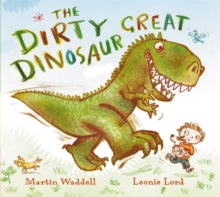 The Dirty Great Dinosaur - Martin Waddell; Leonie Lord (Paperback) 03-Sep-09 