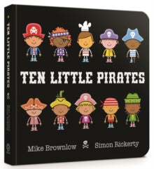 Ten Little  Ten Little Pirates Board Book - Simon Rickerty; Mike Brownlow (Board book) 09-02-2017 Winner of Lancashire Book of the Year 2014 (UK) and Nottingham Children's Book Award 2014 (UK).