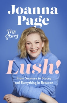 Lush!: My Story - From Swansea to Stacey and Everything in Between - Joanna Page (Hardback) 25-09-2025 