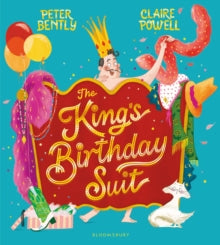 The King's Birthday Suit - Peter Bently; Claire Powell (Paperback) 29-Apr-21 
