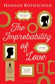 The Improbability of Love: SHORTLISTED FOR THE BAILEYS WOMEN'S PRIZE FOR FICTION 2016 - Hannah Rothschild (Paperback) 31-03-2016 Winner of Bollinger Everyman Wodehouse Prize 2016. Short-listed for Baileys Women's Prize for Fiction 2016.