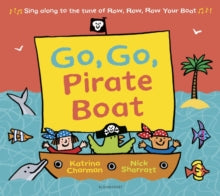 New Nursery Rhymes  Go, Go, Pirate Boat - Ms Katrina Charman; Nick Sharratt (Paperback) 04-Apr-19 
