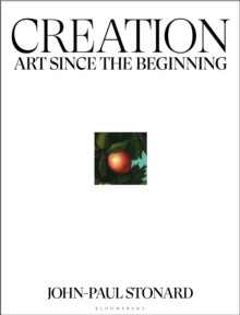 Creation: A fully illustrated, panoramic world history of art from ancient civilisation to the present day - John-Paul Stonard (Hardback) 14-10-2021 