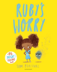 Big Bright Feelings  Ruby's Worry: A Big Bright Feelings Book - Tom Percival; Tom Percival (Paperback) 12-Jul-18 