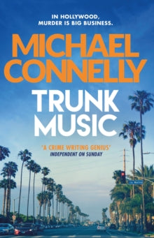 Harry Bosch Series  Trunk Music - Michael Connelly (Paperback) 06-11-2014 Winner of The Barry Award 1998 (UK).