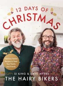 The Hairy Bikers' 12 Days of Christmas: Fabulous Festive Recipes to Feed Your Family and Friends - Hairy Bikers (Hardback) 01-Sep-16 