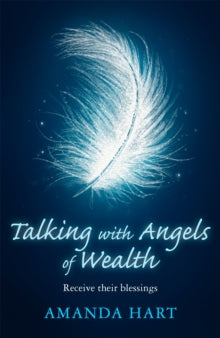 Talking with Angels of Wealth: Receive their blessings - Amanda Hart (Paperback) 07-01-2021 