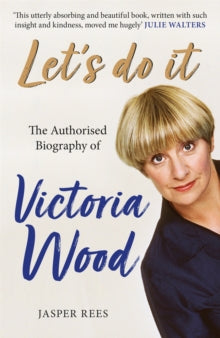 Let's Do It: The Authorised Biography of Victoria Wood - Jasper Rees (Paperback) 08-07-2021 