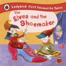 First Favourite Tales  The Elves and the Shoemaker: Ladybird First Favourite Tales - Ladybird; Lorna Read; Jan Lewis (Hardback) 24-02-2011 
