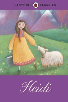 Ladybird Classics: Heidi - Johanna Spyri; Martina Peluso (Hardback) 04-04-2013 