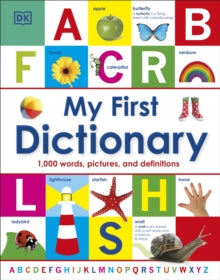 My First Dictionary: 1,000 Words, Pictures and Definitions - DK (Hardback) 03-09-2012 