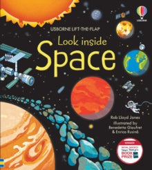 Look Inside  Look Inside Space - Rob Lloyd Jones; Benedetta Giaufret; Enrica Rusina (Board book) 01-09-2012 Winner of Royal Society Young People's Book Prize 2013.