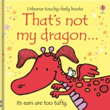 THAT'S NOT MY (R)  That's not my dragon... - Fiona Watt; Fiona Watt; Fiona Watt; Fiona Watt; Fiona Watt; Fiona Watt; Rachel Wells (Board book) 01-05-2011 