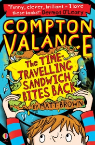 Compton Valance  Compton Valance - The Time-travelling Sandwich Bites Back - Matt Brown; Matt Brown (Paperback) 01-10-2014 