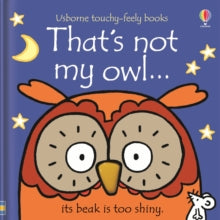 THAT'S NOT MY (R)  That's not my owl... - Fiona Watt; Fiona Watt; Fiona Watt; Fiona Watt; Fiona Watt; Fiona Watt; Rachel Wells (Board book) 01-02-2015 