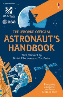 Handbooks  Usborne Official Astronaut's Handbook - Louie Stowell; Louie Stowell; Roger Simo (Paperback) 01-06-2015 Short-listed for School Library Association Information Book Award 2016 and North Somerset Teachers' Book Award 2016 and Royal Society 
