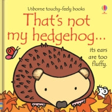 THAT'S NOT MY (R)  That's not my hedgehog... - Fiona Watt; Fiona Watt; Fiona Watt; Fiona Watt; Fiona Watt; Fiona Watt; Rachel Wells (Board book) 01-10-2015 