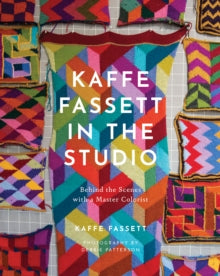 Kaffe Fassett in the Studio: Behind the Scenes with a Master Colorist - Kaffe Fassett (Hardback) 15-04-2021 