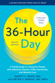 A Johns Hopkins Press Health Book  The 36-Hour Day: A Family Guide to Caring for People with Alzheimer Disease, Other Dementias, and Memory Loss - Nancy L. Mace; Peter V. Rabins (Paperback / softback) 16-09-2025 