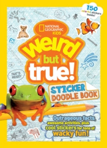 Weird But True  Weird But True! Sticker Doodle Book: Outrageous Facts, Awesome Activities, Plus Cool Stickers for Tons of Wacky Fun! (Weird But True) - National Geographic Kids (Paperback) 11-08-2016 