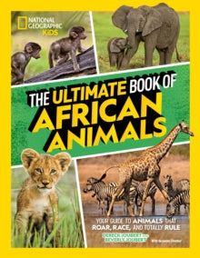 Ultimate  The Ultimate Book of African Animals (Ultimate) - National Geographic Kids; Derek Joubert; Beverly Joubert; Suzanne Zimbler (Hardback) 26-08-2021 
