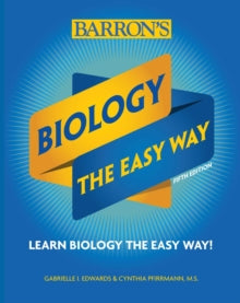 Barron's Easy Way  Biology: The Easy Way - Gabrielle I. Edwards; Cynthia Pfirrmann (Paperback) 05-09-2019 