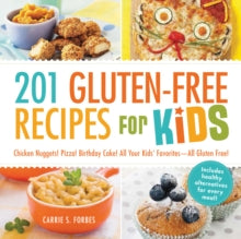 201 Gluten-Free Recipes for Kids: Chicken Nuggets! Pizza! Birthday Cake! All Your Kids' Favorites - All Gluten-Free! - Carrie S Forbes (Paperback) 05-11-2013 