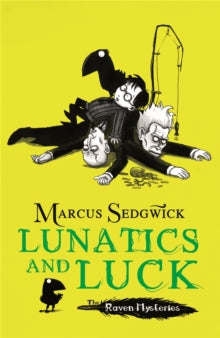 Raven Mysteries  Raven Mysteries: Lunatics and Luck: Book 3 - Marcus Sedgwick; Pete Williamson (Paperback) 03-03-2011 Winner of Blue Peter Children's Book Awards: The Most Fun Story With Pictures 2011.