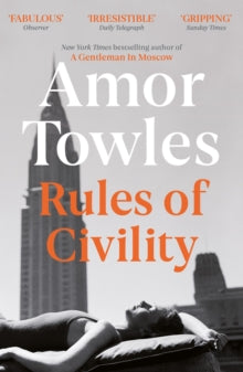 Rules of Civility: The stunning debut by the million-copy bestselling author of A Gentleman in Moscow - Amor Towles (Paperback) 05-01-2012 