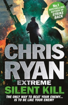 Chris Ryan Extreme  Chris Ryan Extreme: Silent Kill: Extreme Series 4 - Chris Ryan (Paperback) 08-10-2015 