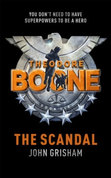 Theodore Boone  Theodore Boone: The Scandal: Theodore Boone 6 - John Grisham (Paperback) 06-04-2017 