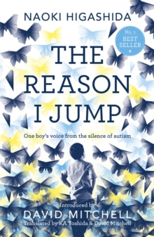 The Reason I Jump: one boy's voice from the silence of autism - Naoki Higashida; David Mitchell; Keiko Yoshida (Paperback) 24-04-2014 Short-listed for Independent Booksellers Award 2014 (UK).