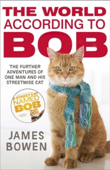 The World According to Bob: The further adventures of one man and his street-wise cat - James Bowen (Paperback) 13-03-2014 
