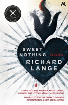 Sweet Nothing: Stories - Richard Lange (Paperback) 05-11-2015 Winner of CWA Short Story Dagger 2015 (UK).