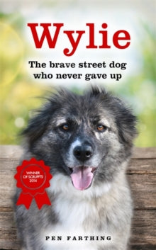 Wylie: The Brave Street Dog Who Never Gave Up - Pen Farthing (Paperback) 12-02-2015 