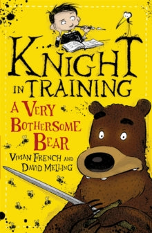 Knight in Training  Knight in Training: A Very Bothersome Bear: Book 3 - David Melling; Vivian French (Paperback) 01-10-2015 