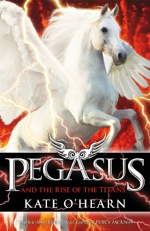Pegasus  Pegasus and the Rise of the Titans: Book 5 - Kate O'Hearn (Paperback) 05-02-2015 