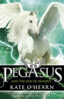 Pegasus  Pegasus and the End of Olympus: Book 6 - Kate O'Hearn (Paperback) 12-01-2017 